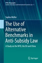 Book cover of The Use of Alternative Benchmarks in Anti-Subsidy Law by Sophia Müller