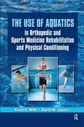 Book cover of The Use of Aquatics in Orthopedics and Sports Medicine Rehabilitation and Physical Conditioning by Kevin Wilk