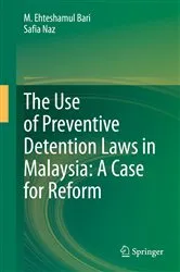 Book cover of The Use of Preventive Detention Laws in Malaysia: A Case for Reform by M. Ehteshamul Bari