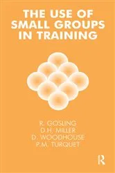 Book cover of The Use of Small Groups in Training by Robert Gosling