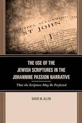 Book cover of The Use of the Jewish Scriptures in the Johannine Passion Narrative by David M. Allen