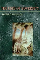 Book cover of The Uses of Adversity by Ronald Wallace