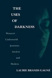 Book cover of The Uses of Darkness by Laurie Brands Gagné