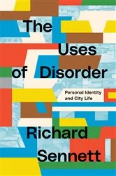 Book cover of The Uses of Disorder by Richard Sennett