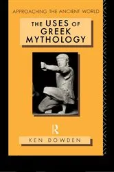 Book cover of The Uses of Greek Mythology by Ken Dowden