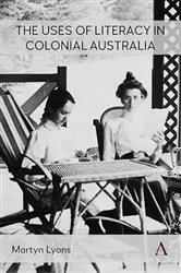 Book cover of The Uses of Literacy in Colonial Australia by Martyn Lyons