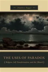 Book cover of The Uses of Paradox by Matthew C. Bagger