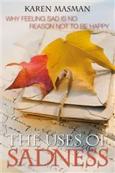 Book cover of The Uses of Sadness by Karen Masman