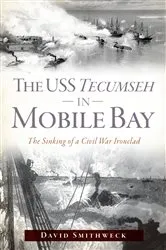 Book cover of The USS Tecumseh in Mobile Bay by David Smithweck