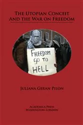 Book cover of The Utopian Conceit and the War on Freedom by Juliana Geran Pilon