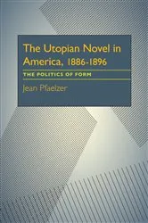 Book cover of The Utopian Novel in America, 1886–1896 by Jean Pfaelzer