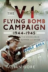 Book cover of The V1 Flying Bomb Campaign 1944-1945 by Jan Gore