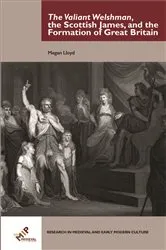 Book cover of The Valiant Welshman, the Scottish James, and the Formation of Great Britain by Megan Lloyd