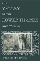 Book cover of The Valley of the Lower Thames 1640 to 1850 by Hamil, Fred, Coyne