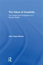 Book cover of The Value of Creativity by John Hope Mason