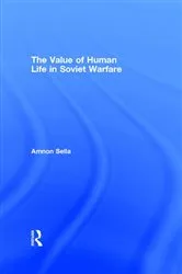 Book cover of The Value of Human Life in Soviet Warfare by Amnon Sella