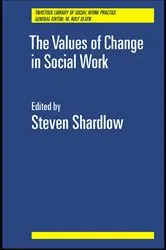 Book cover of The Values of Change in Social Work by Steven Shardlow