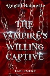 Book cover of The Vampire's Willing Captive by Abigail Barnette