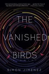 Book cover of The Vanished Birds by Simon Jimenez