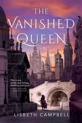 Book cover of The Vanished Queen by Lisbeth Campbell