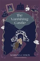 Book cover of The Vanishing Castle by Marlena Cannon