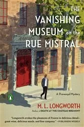 Book cover of The Vanishing Museum on the Rue Mistral by M. L. Longworth