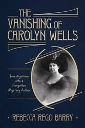Book cover of The Vanishing of Carolyn Wells by Rebecca Rego Barry