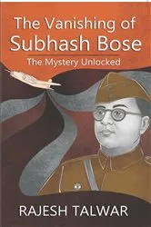 Book cover of The Vanishing of Subhash Bose: The Mystery Unlocked by Rajesh Talwar