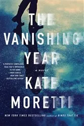 Book cover of The Vanishing Year by Kate Moretti