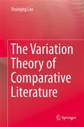 Book cover of The Variation Theory of Comparative Literature by Shunqing Cao