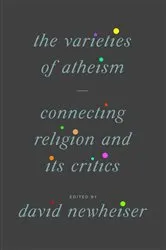 Book cover of The Varieties of Atheism by David Newheiser