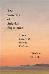 Book cover of The Varieties of Suicidal Experience by Thomas Joiner