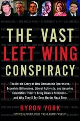 Book cover of The Vast Left Wing Conspiracy by Byron York