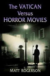 Book cover of The Vatican Versus Horror Movies by Matt Rogerson