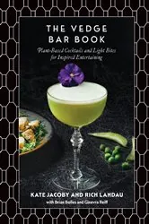 Book cover of The Vedge Bar Book: Plant-Based Cocktails and Light Bites for Inspired Entertaining by Rich Landau