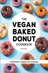 Book cover of The Vegan Baked Donut Cookbook by Ally Lazare