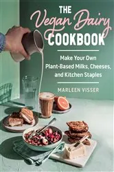 Book cover of The Vegan Dairy Cookbook by Marleen Visser