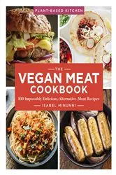 Book cover of The Vegan Meat Cookbook by Isabel Minunni