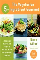 Book cover of The Vegetarian 5-Ingredient Gourmet by Nava Atlas