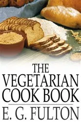 Book cover of The Vegetarian Cook Book by E. G. Fulton