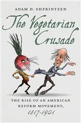 Book cover of The Vegetarian Crusade by Adam D. Shprintzen