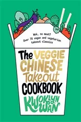 Book cover of The Veggie Chinese Takeout Cookbook by Kwoklyn Wan