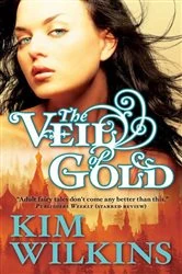 Book cover of The Veil of Gold by Kim Wilkins