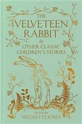 Book cover of The Velveteen Rabbit & Other Classic Children's Stories by Nicolette Jones