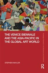 Book cover of The Venice Biennale and the Asia-Pacific in the Global Art World by Stephen Naylor