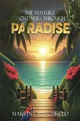 Book cover of The Venture Continues Through Paradise by Marvin Crutchfield
