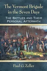 Book cover of The Vermont Brigade in the Seven Days by Paul G. Zeller
