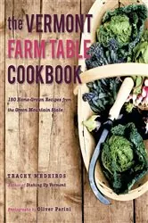 Book cover of The Vermont Farm Table Cookbook: 150 Home Grown Recipes from the Green Mountain State (The Farm Table Cookbook) by Tracey Medeiros