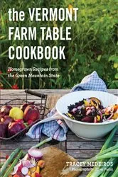 Book cover of The Vermont Farm Table Cookbook: Homegrown Recipes from the Green Mountain State (10th anniversary) by Tracey Medeiros