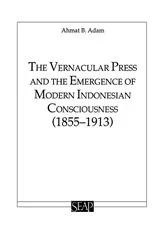 Book cover of The Vernacular Press and the Emergence of Modern Indonesian Consciousness by Ahmat Adam